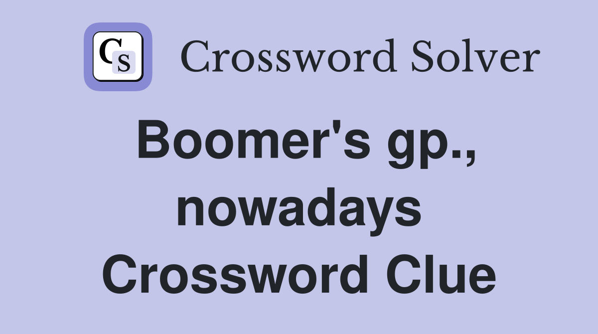 Boomer's gp., nowadays Crossword Clue