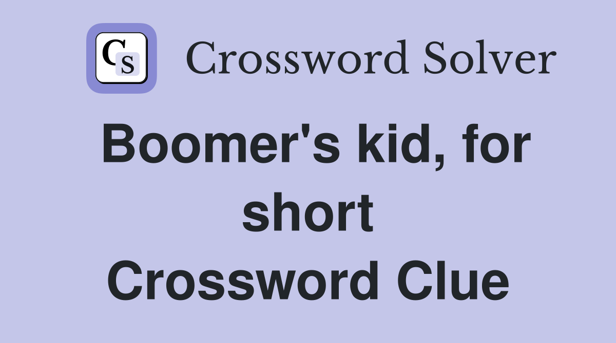 Boomer's kid, for short Crossword Clue