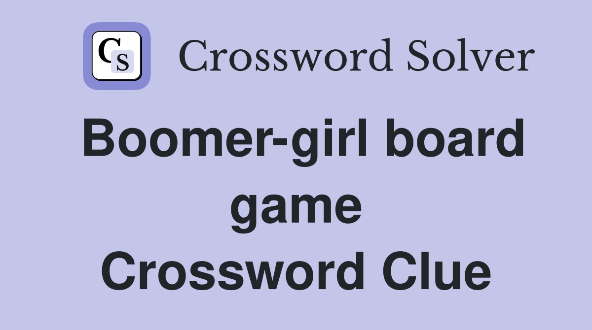 Boomer-girl board game Crossword Clue