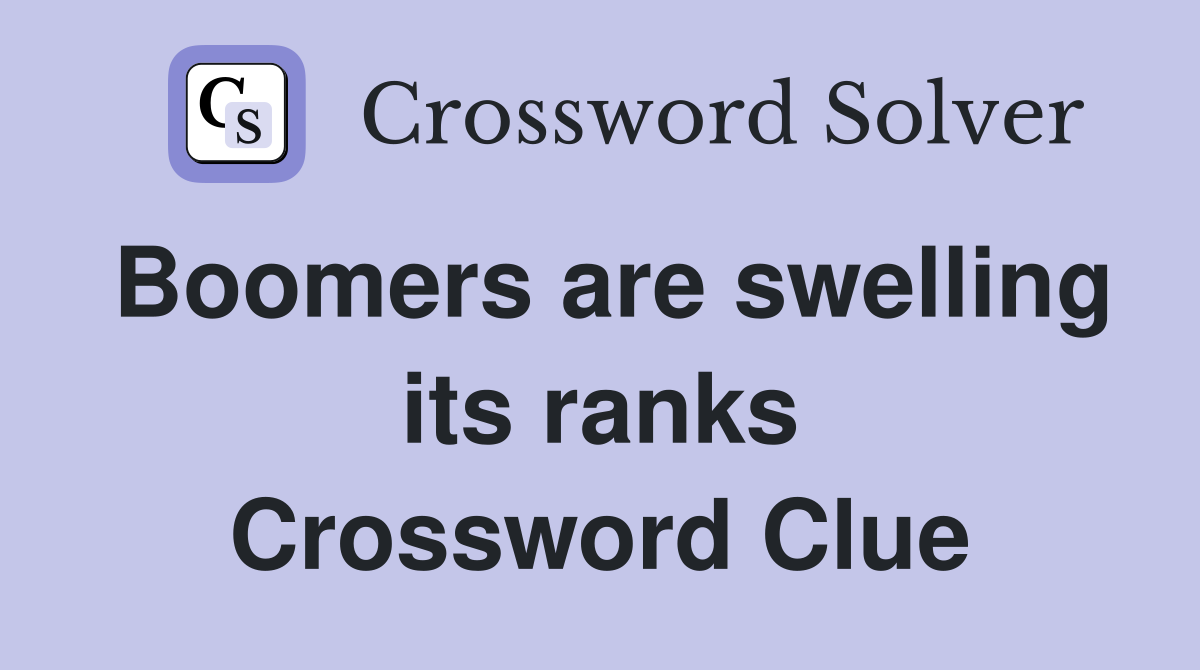 Boomers are swelling its ranks Crossword Clue