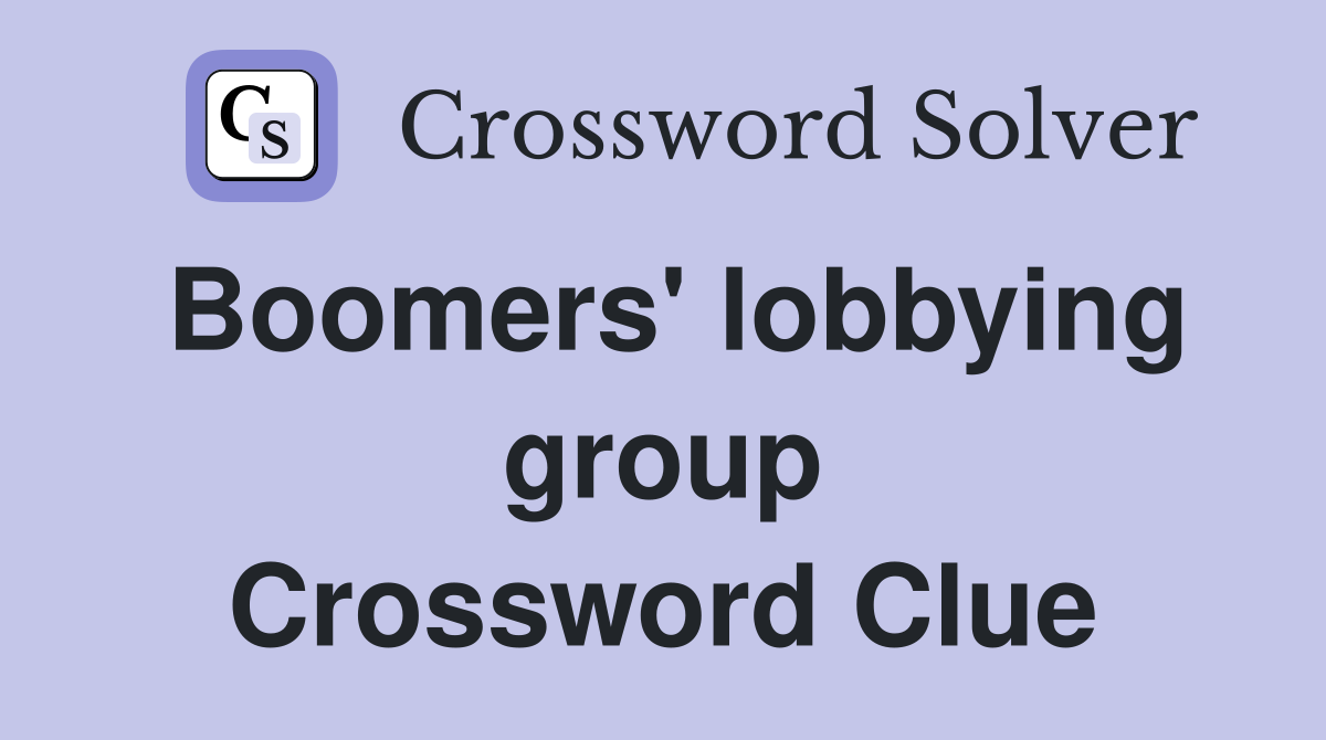 Boomers' lobbying group Crossword Clue