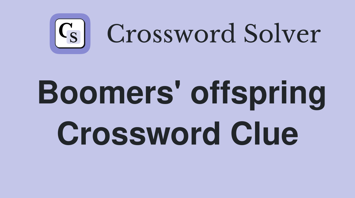Boomers' offspring Crossword Clue