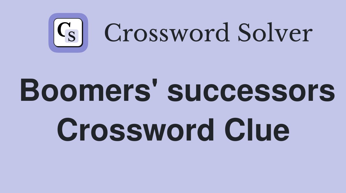 Boomers' successors Crossword Clue