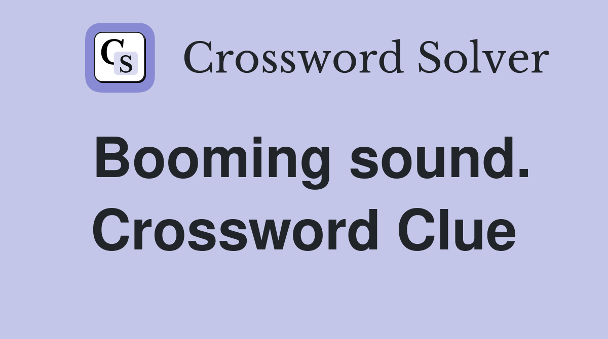 Booming sound. Crossword Clue