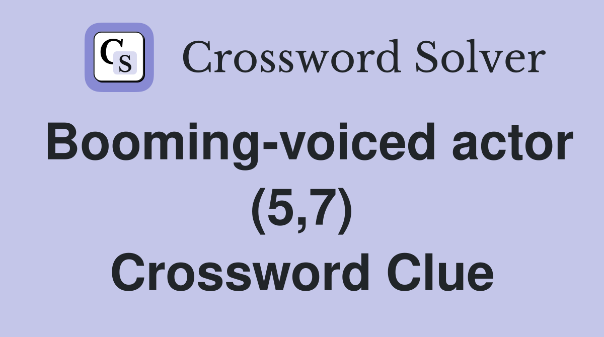 Booming-voiced actor (5,7) Crossword Clue