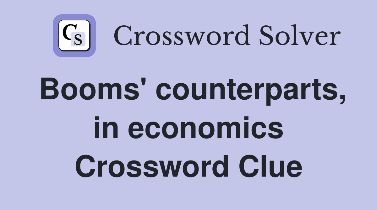 Booms' counterparts, in economics Crossword Clue