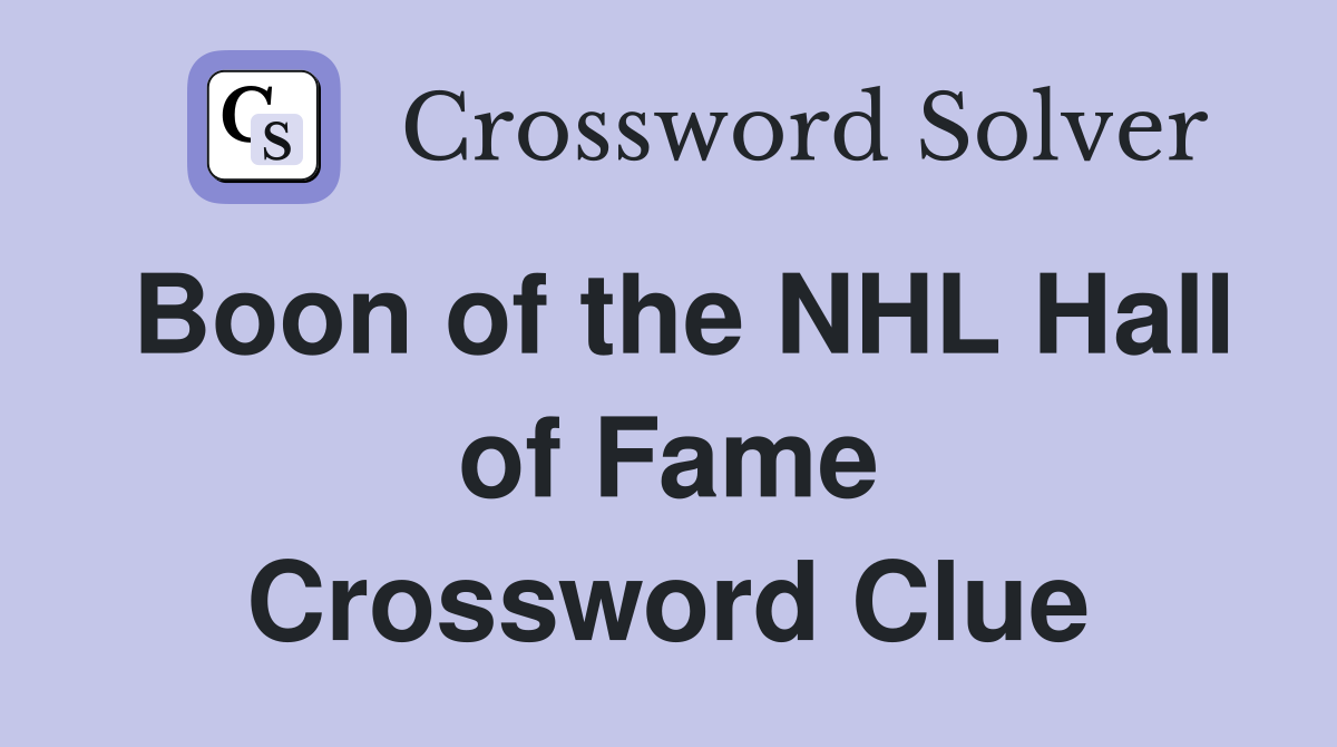 Boon of the NHL Hall of Fame Crossword Clue