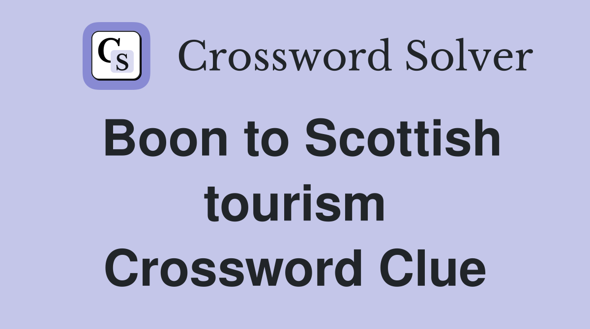 Boon to Scottish tourism Crossword Clue
