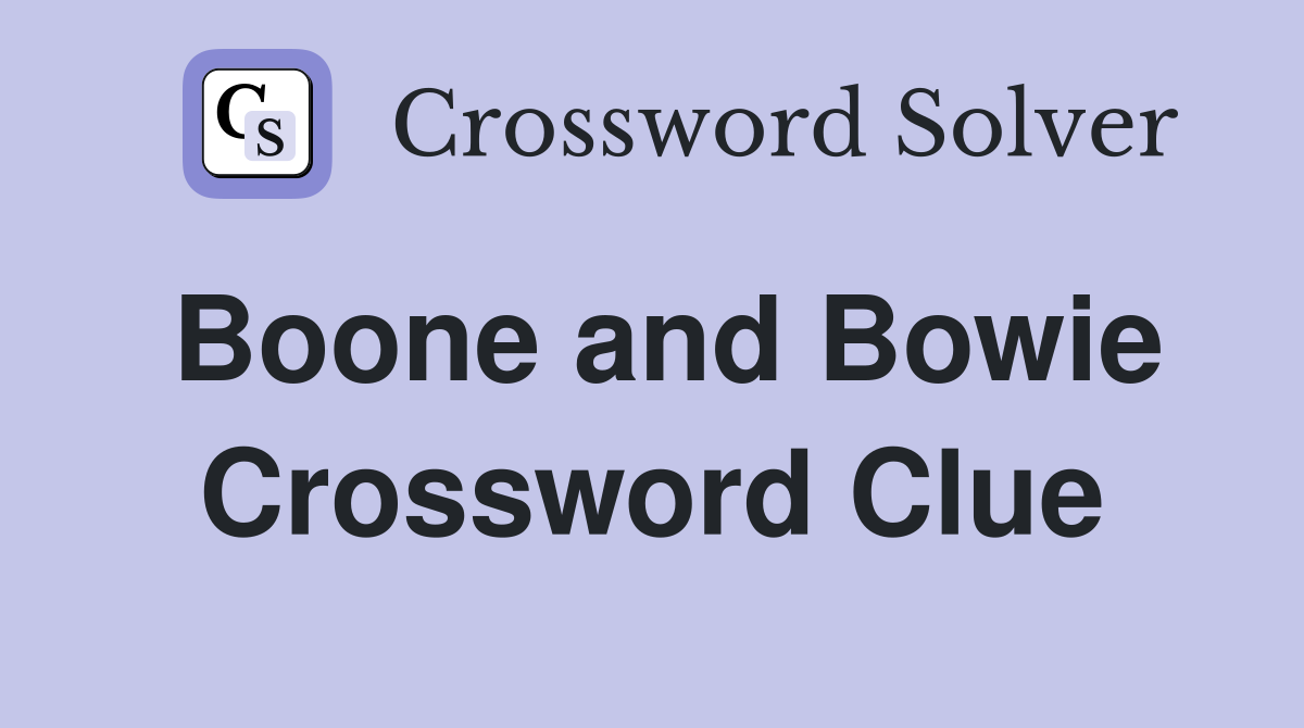 Boone and Bowie Crossword Clue