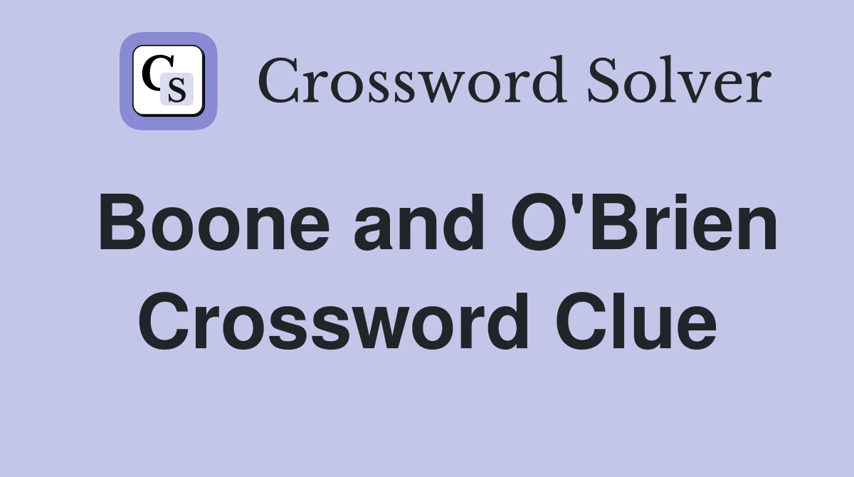 Boone and O'Brien Crossword Clue