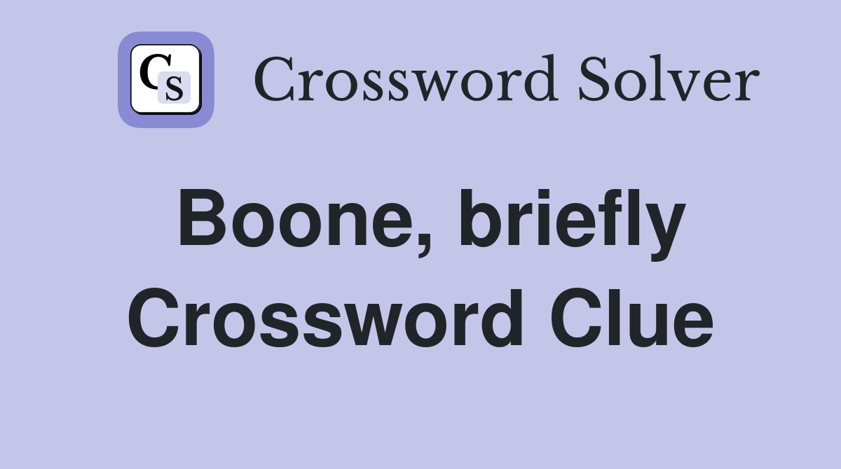Boone, briefly Crossword Clue