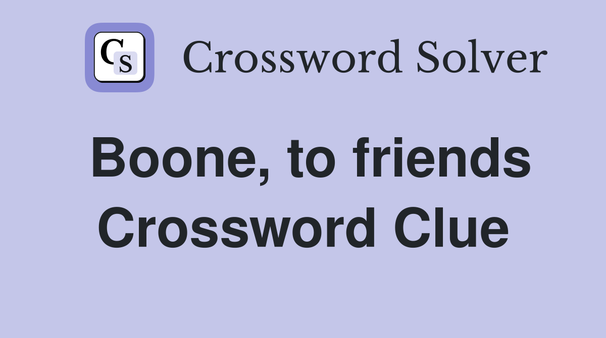 Boone, to friends Crossword Clue