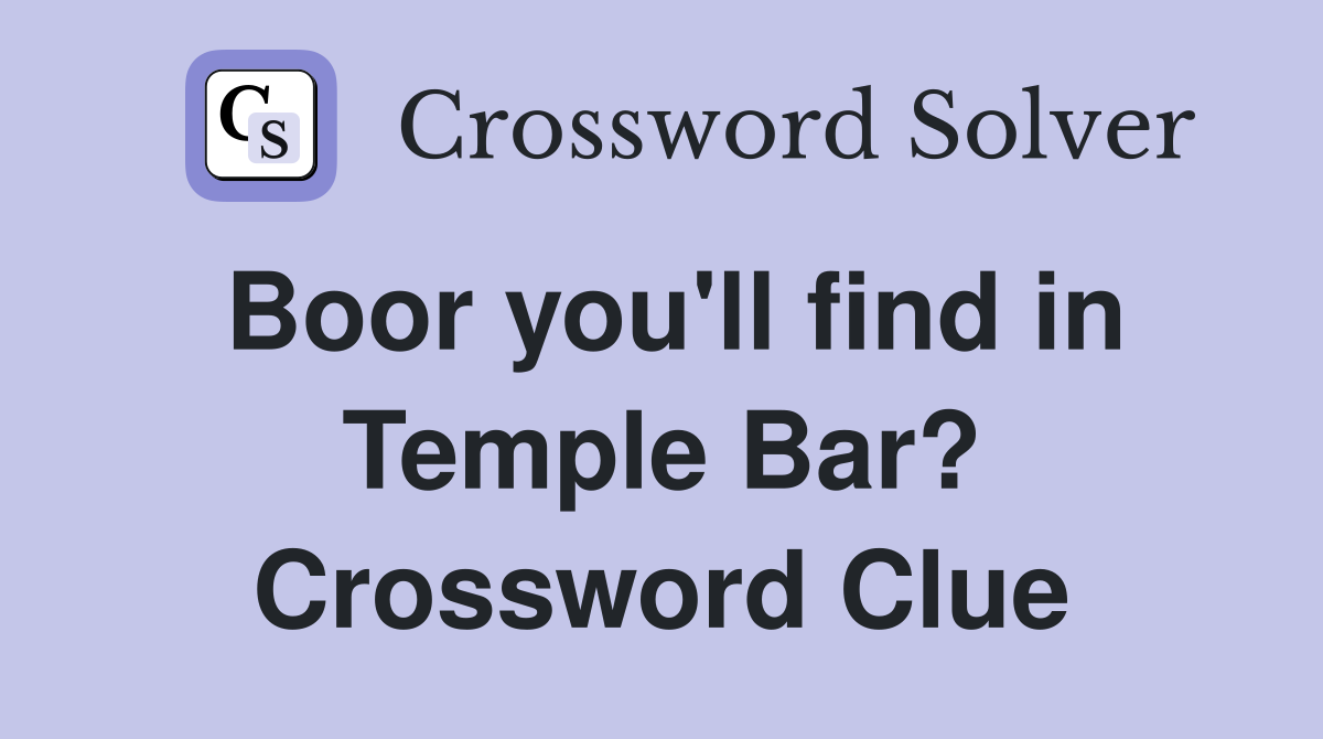 Boor you'll find in Temple Bar? Crossword Clue