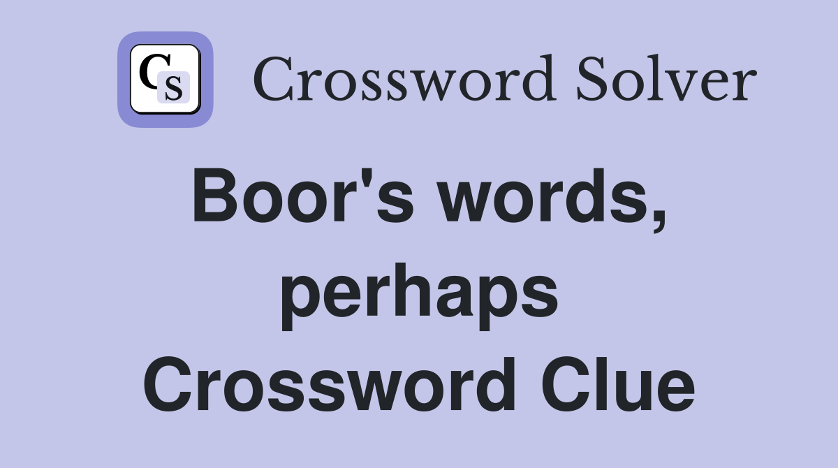Boor's words, perhaps Crossword Clue