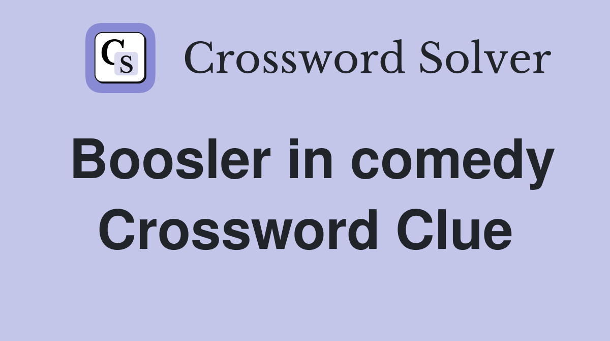 Boosler in comedy Crossword Clue