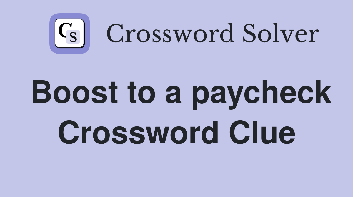 Boost to a paycheck Crossword Clue