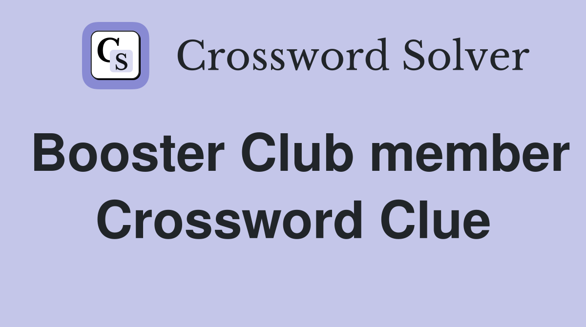 Booster Club member Crossword Clue