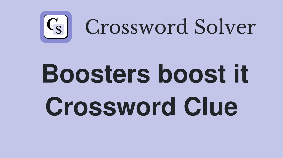 Boosters boost it Crossword Clue