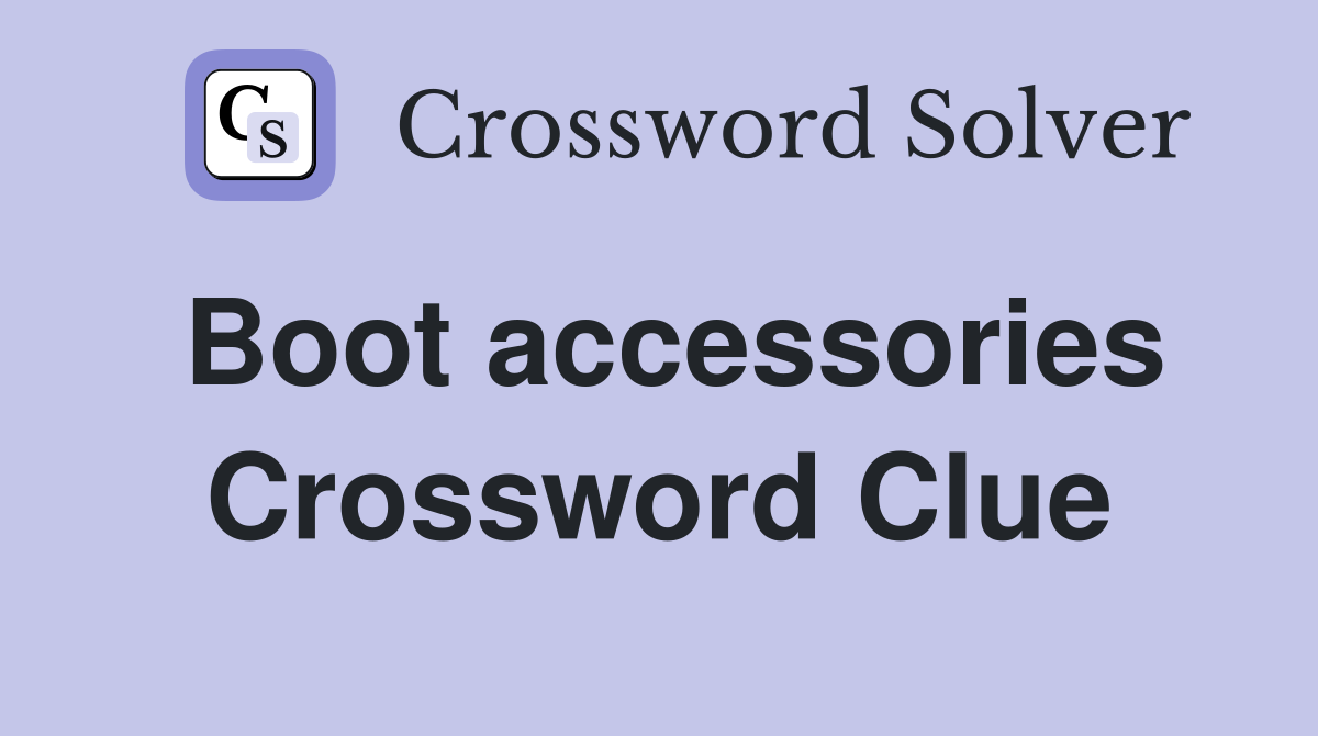Boot accessories Crossword Clue