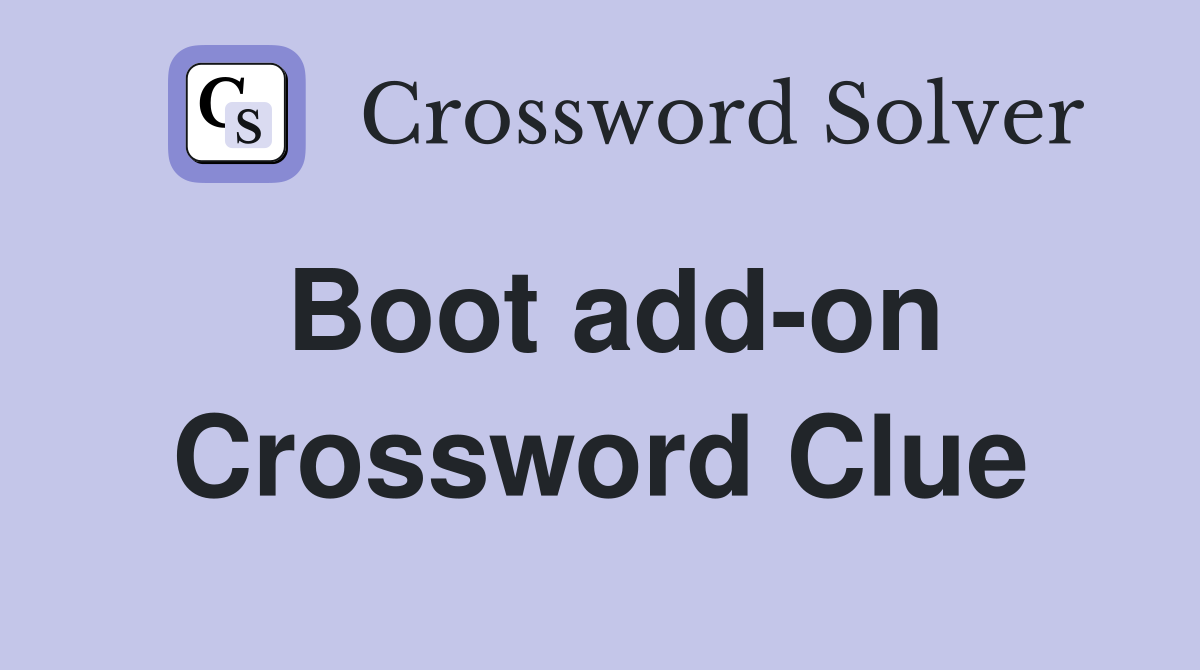 Boot add-on Crossword Clue