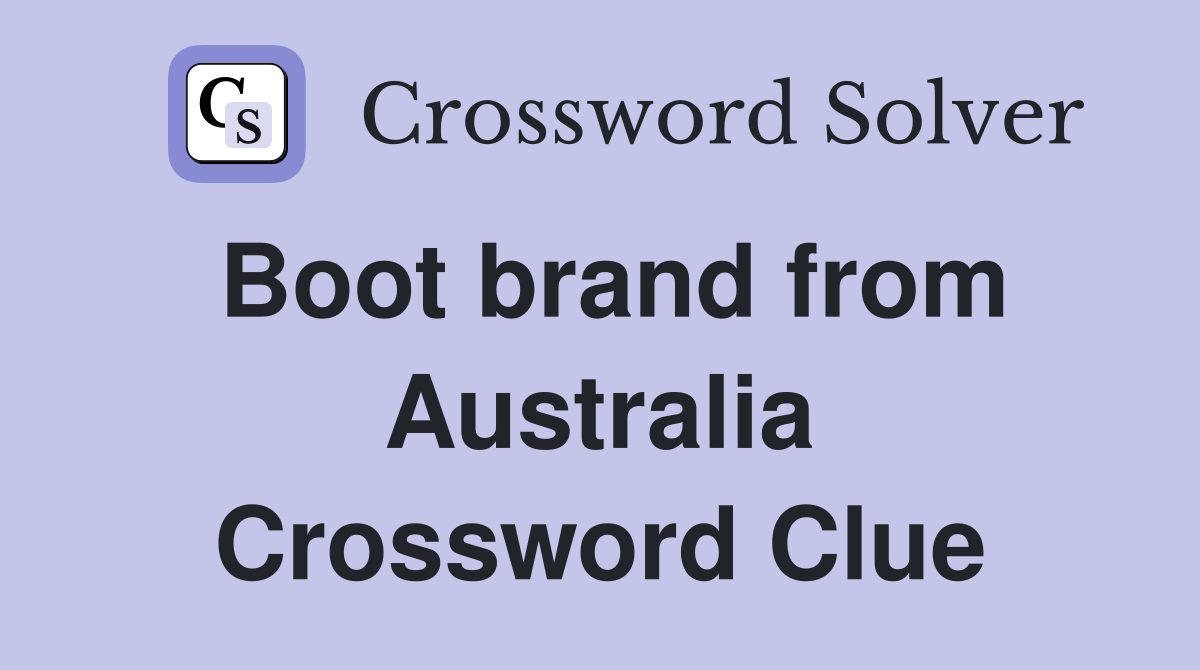 Boot brand from Australia Crossword Clue