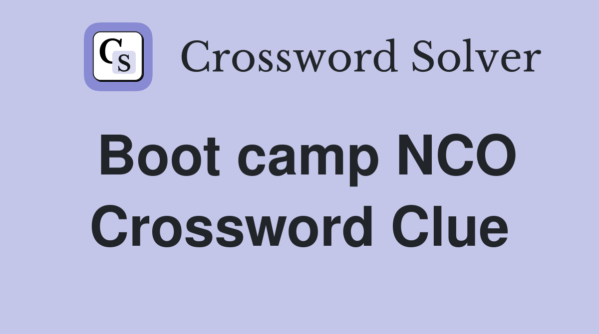 Boot camp NCO Crossword Clue