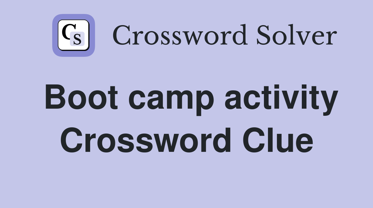 Boot camp activity Crossword Clue