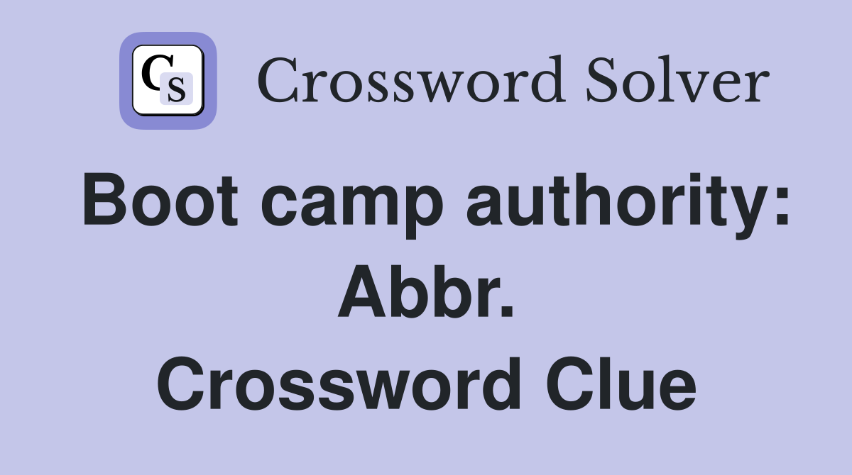Boot camp authority: Abbr. Crossword Clue