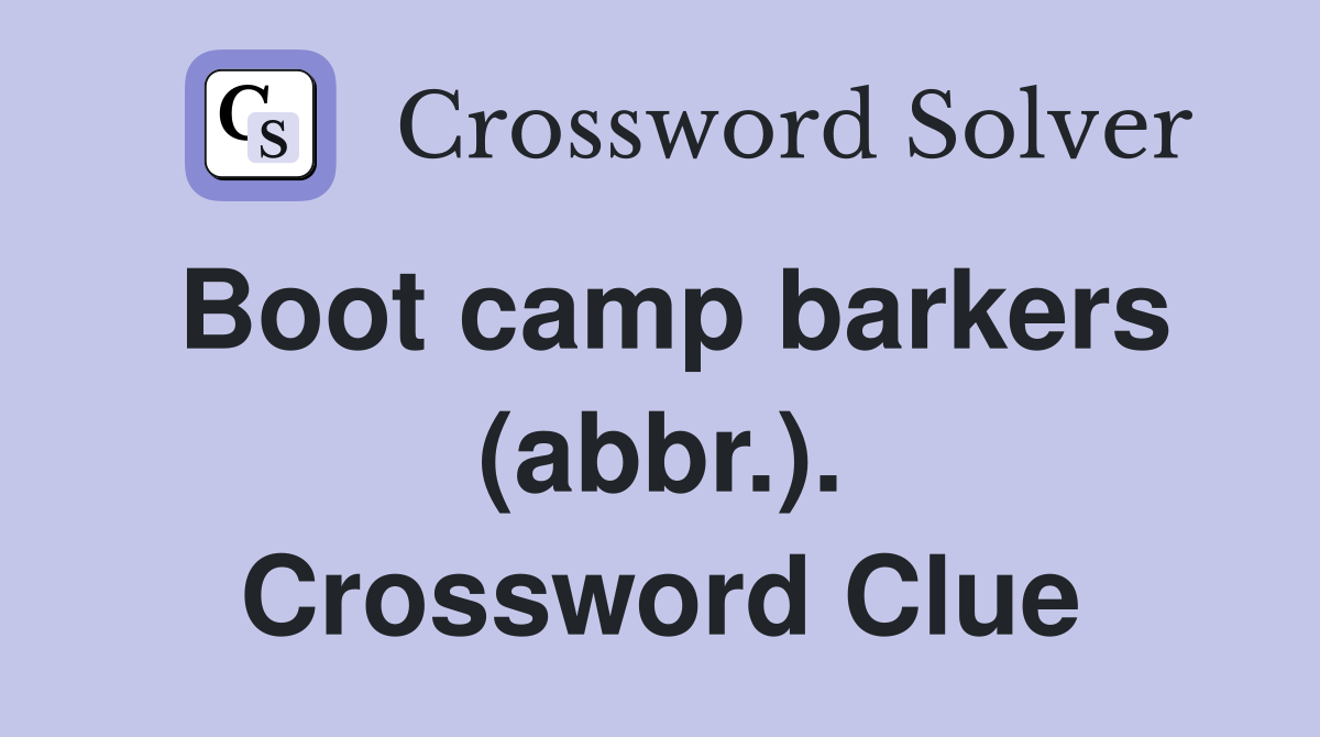 Boot camp barkers (abbr.). Crossword Clue
