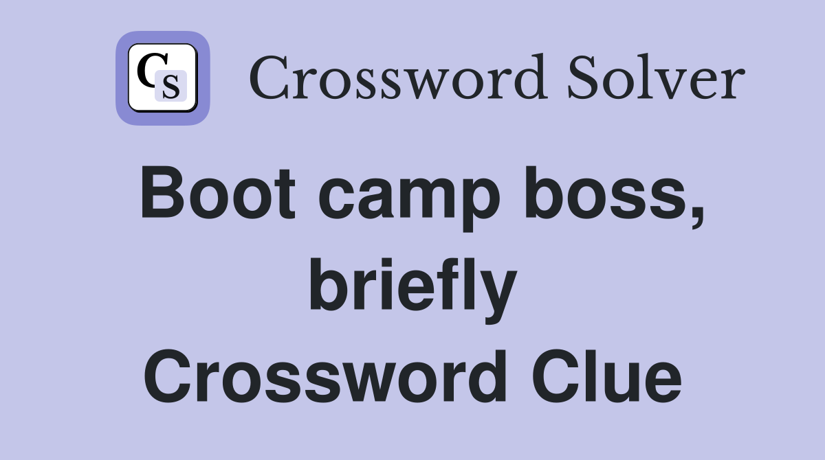 Boot camp boss, briefly Crossword Clue