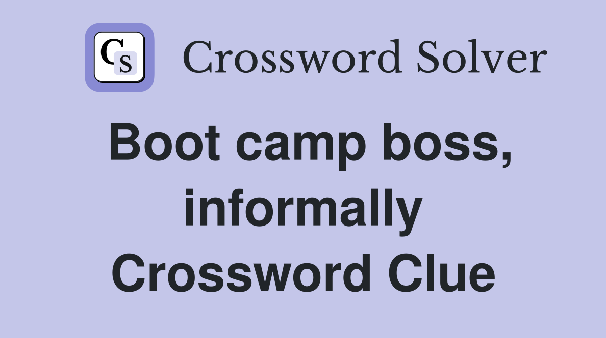 Boot camp boss, informally Crossword Clue