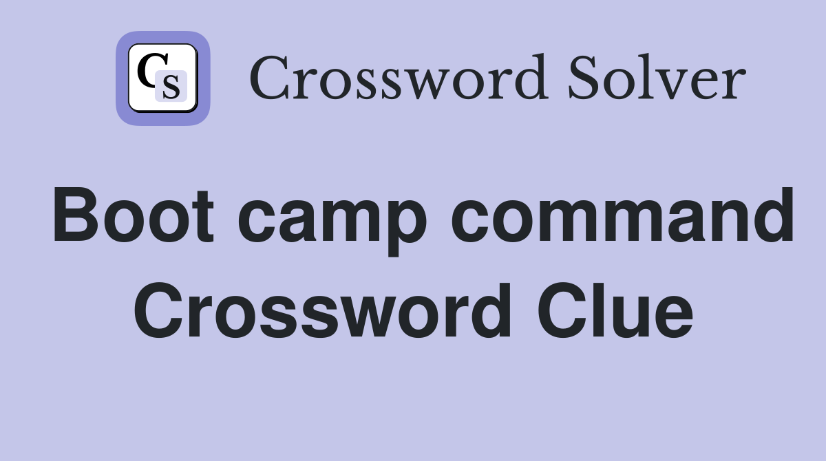 Boot camp command Crossword Clue