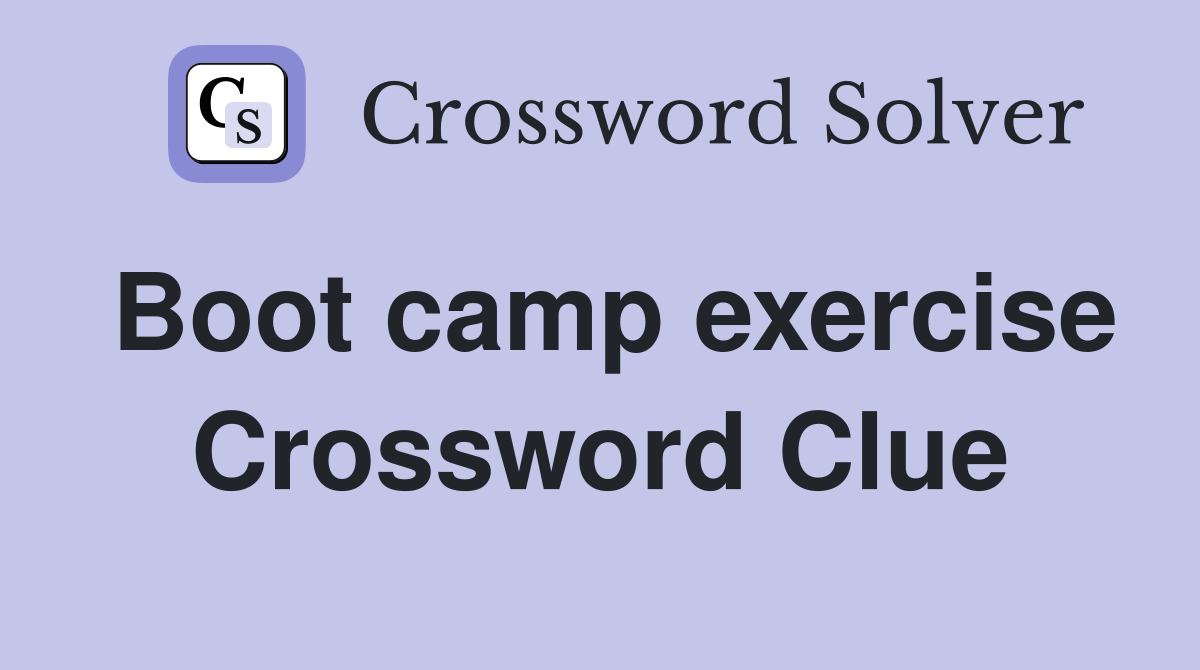 Boot camp exercise Crossword Clue