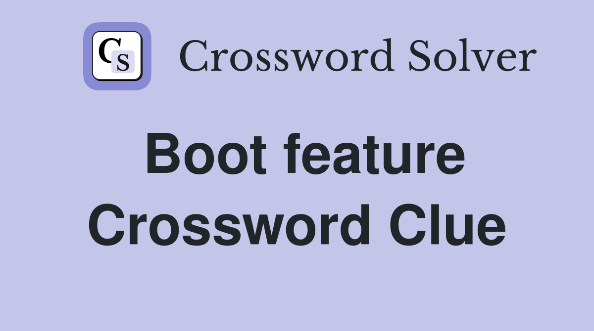 Boot feature Crossword Clue