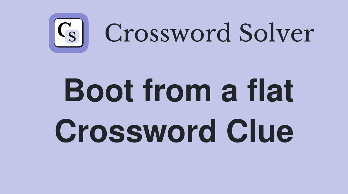 Boot from a flat Crossword Clue
