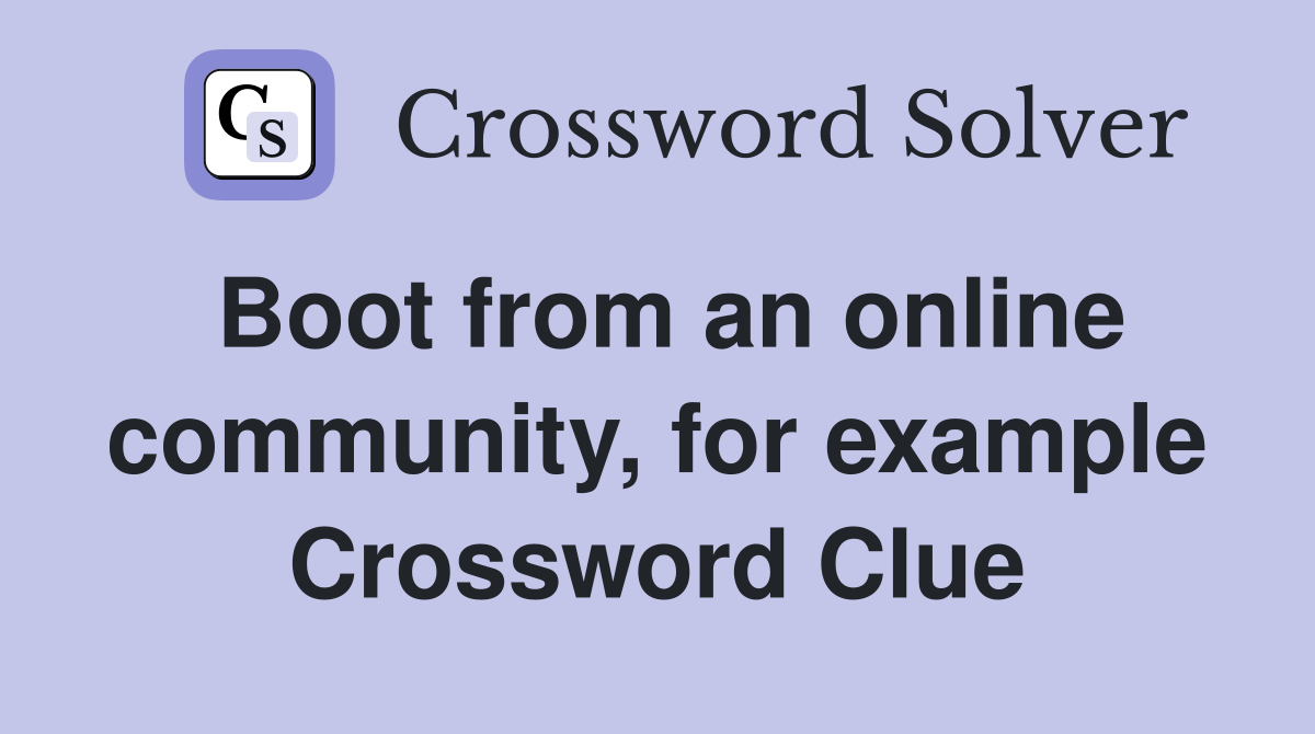 Boot from an online community, for example Crossword Clue