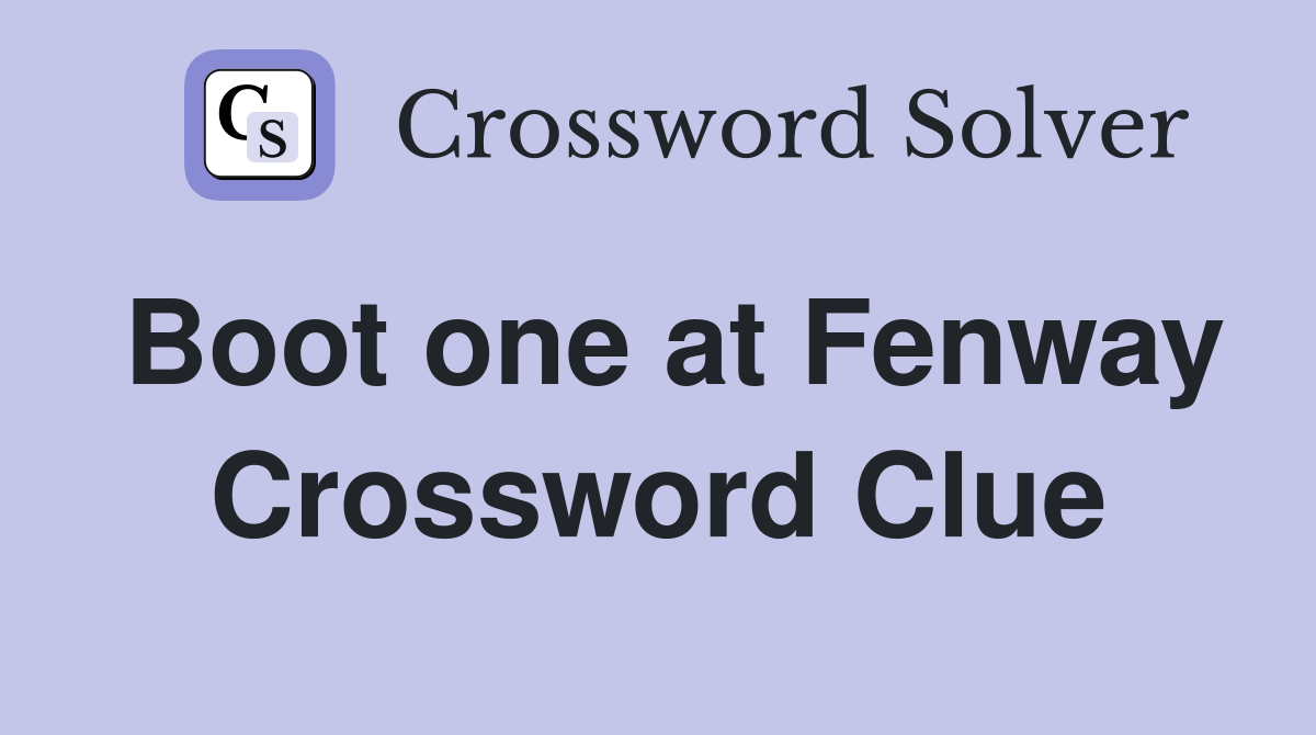 Boot one at Fenway Crossword Clue