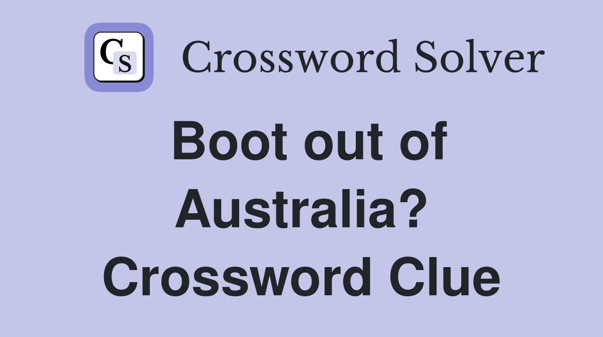 Boot out of Australia? Crossword Clue