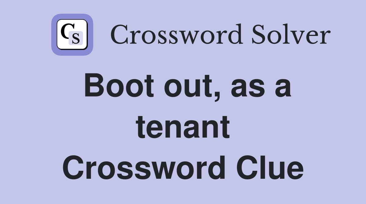 Boot out, as a tenant Crossword Clue