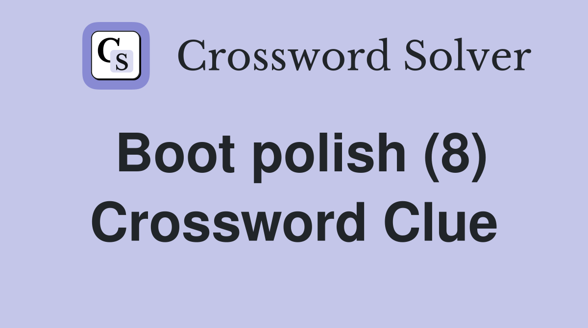 Boot polish (8) Crossword Clue