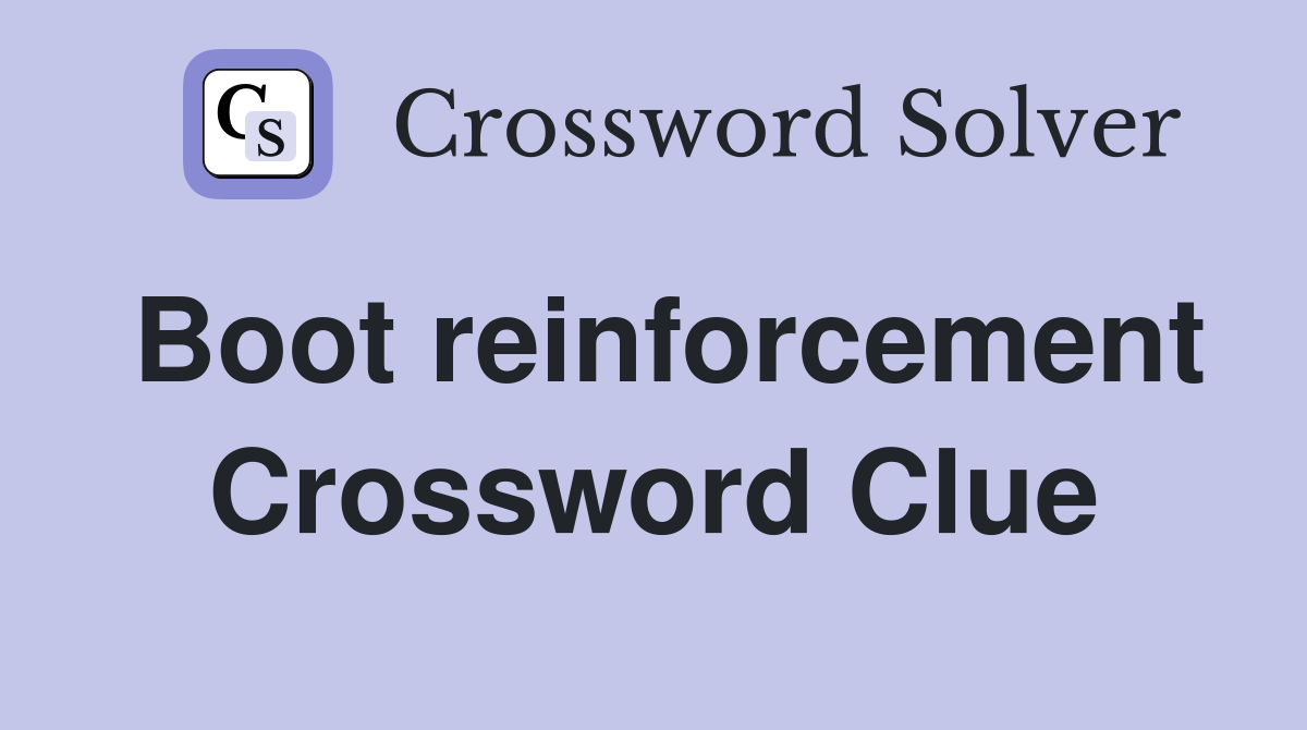 Boot reinforcement Crossword Clue