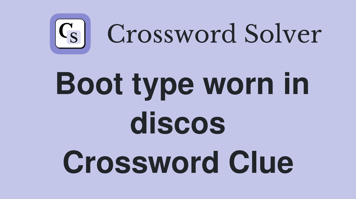 Boot type worn in discos Crossword Clue
