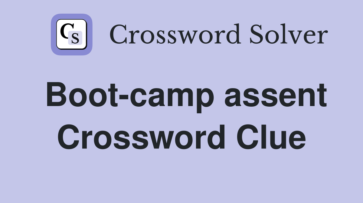 Boot-camp assent Crossword Clue