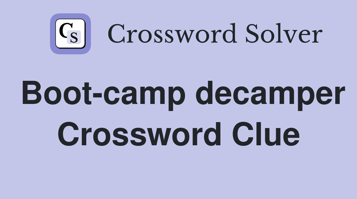 Boot-camp decamper Crossword Clue