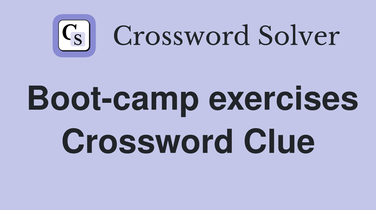 Boot-camp exercises Crossword Clue