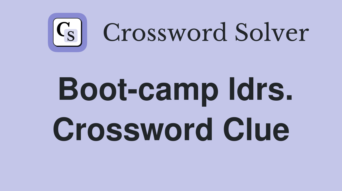 Boot-camp ldrs. Crossword Clue