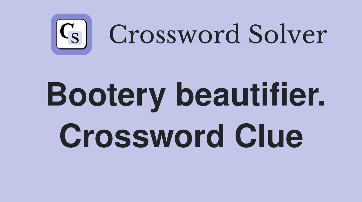 Bootery beautifier. Crossword Clue