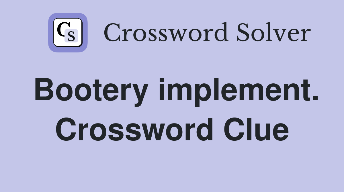 Bootery implement. Crossword Clue