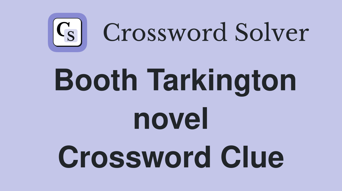 Booth Tarkington novel Crossword Clue