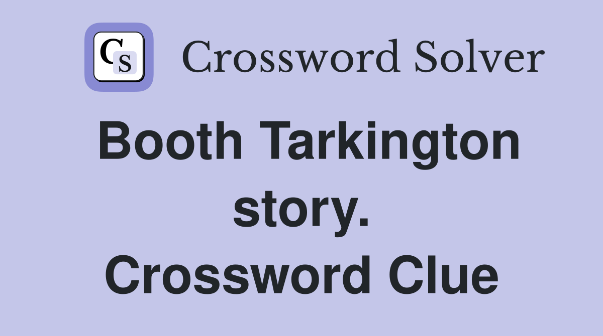 Booth Tarkington story. Crossword Clue